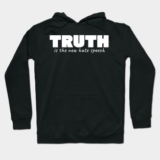 Truth Is The New Hate Speech Hoodie